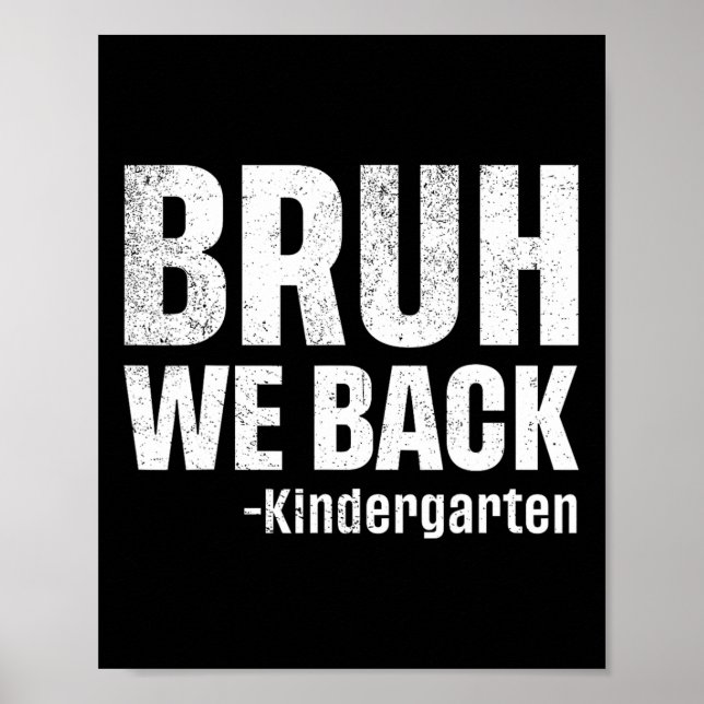 Bruh We Back Kindergarten First Day Of School Back Poster (Front)