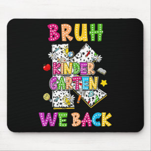 Bruh We Back Kindergarten Vibes 1st Day Of School Mouse Pad