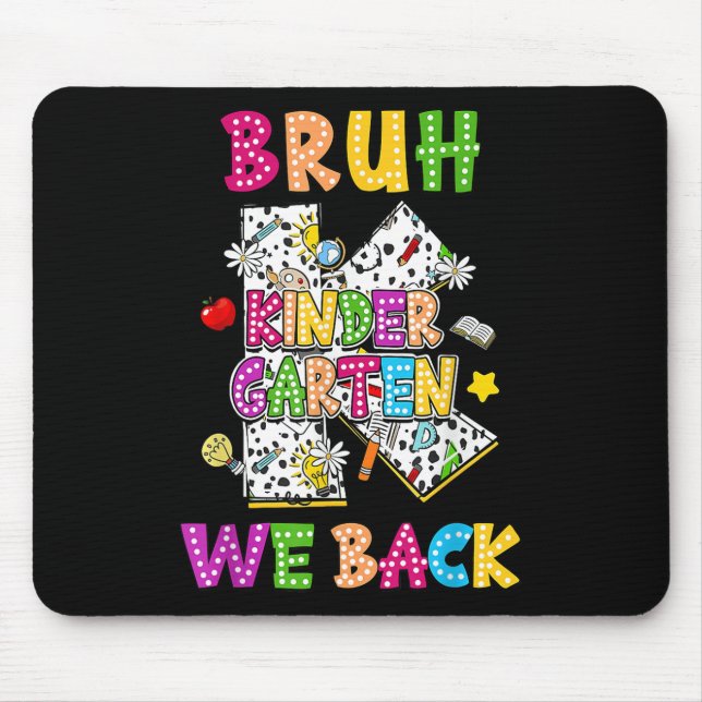 Bruh We Back Kindergarten Vibes 1st Day Of School  Mouse Pad (Front)
