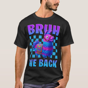 Bruh We Back Llama Pinata Gamer Boys Girl School T-Shirt