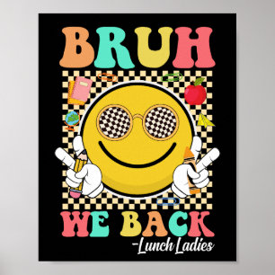 Bruh We Back Lunch Ladies Cute Groovy Smile Face Poster