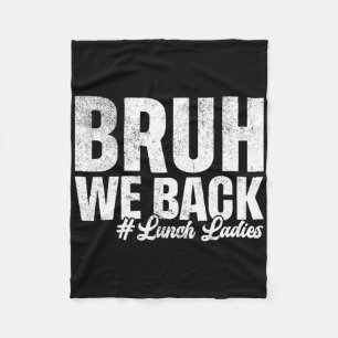 Bruh We Back Lunch Ladies First Day Of School Back Fleece Blanket