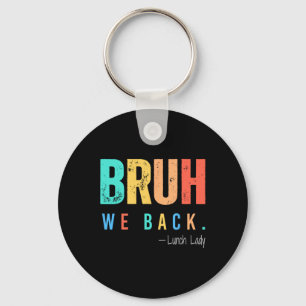 Bruh We Back Lunch Lady Back To School Teacher Keychain