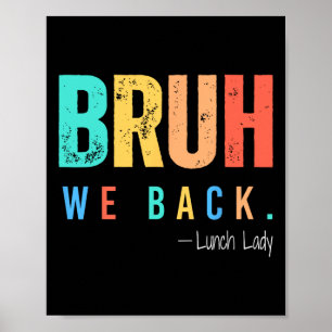Bruh We Back Lunch Lady Back To School Teacher Poster