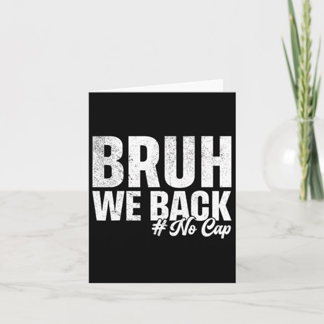 Bruh We Back No Cap First Day Of School Back To Sc Card (Front)