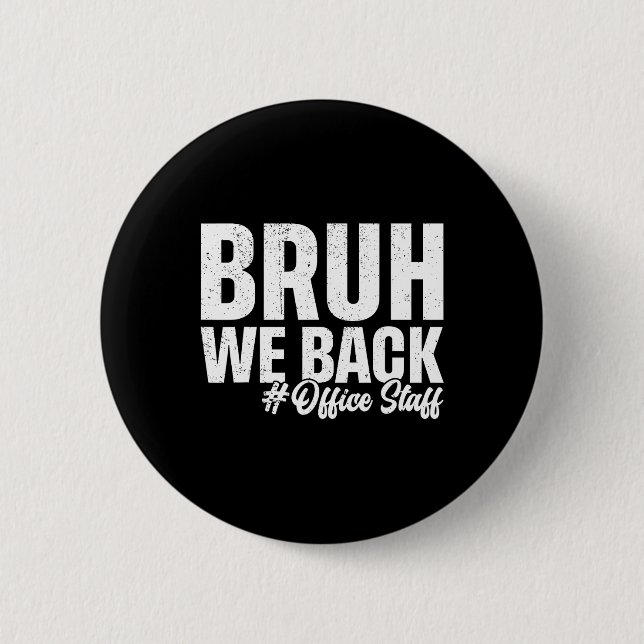 Bruh We Back Office Staff First Day Of School Back 2 Inch Round Button (Front)