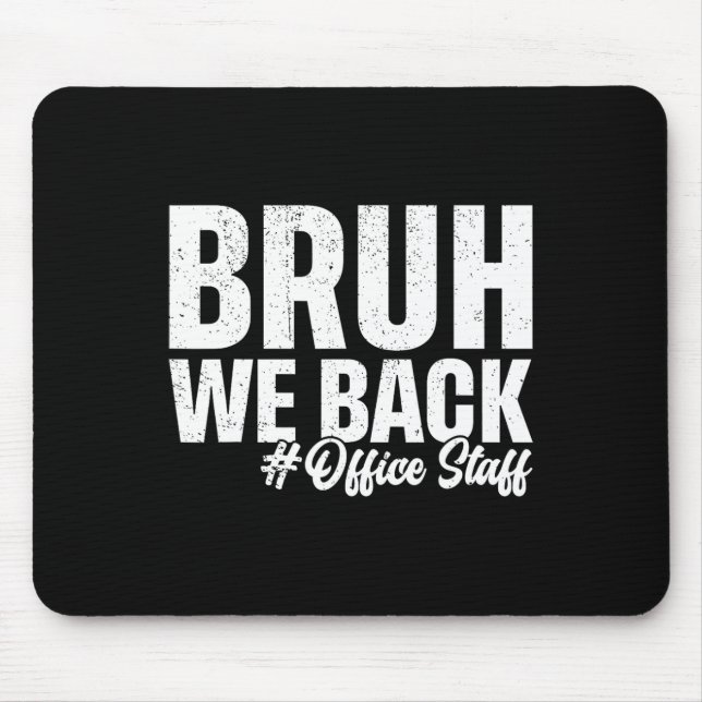 Bruh We Back Office Staff First Day Of School Back Mouse Pad (Front)