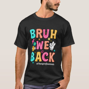 Bruh We Back Paraprofessionals Retro Back To Schoo T-Shirt