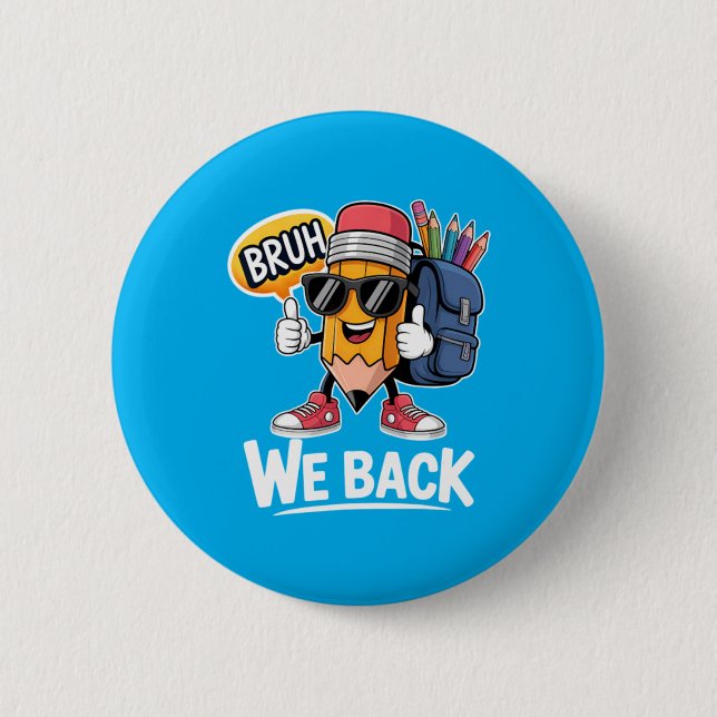 Bruh We Back Pencil Teacher Student Back To School 2 Inch Round Button (Front)