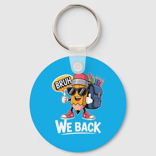 Bruh We Back Pencil Teacher Student Back To School Keychain (Front)