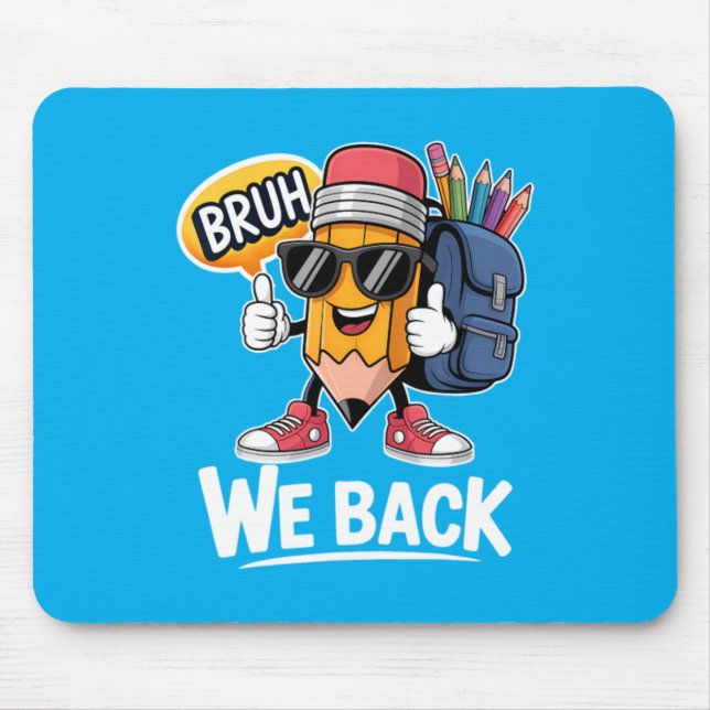 Bruh We Back Pencil Teacher Student Back To School Mouse Pad (Front)