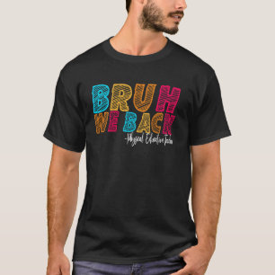 Bruh We Back Physical Education Teacher First Day  T-Shirt