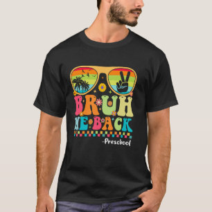 Bruh We Back Preschool First Day Of School Back to T-Shirt