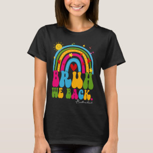 Bruh We Back Rainbow Saying Meme Back To School Bo T-Shirt