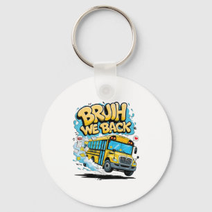 Bruh We Back School Bus First Day Of School Bus Dr Keychain