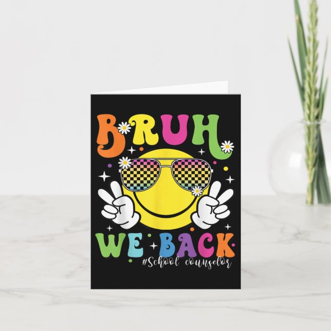 Bruh We Back School Counsellor 1st Day Of School C Card (Front)
