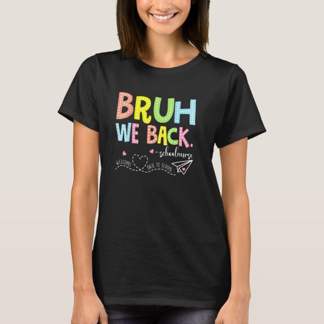 Bruh We Back School Nurse Back To School T-Shirt (Front)