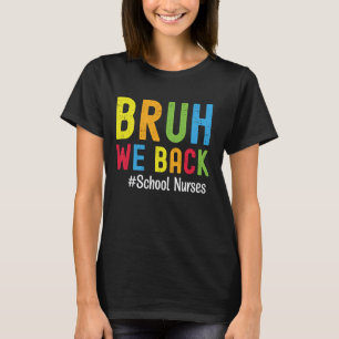Bruh We Back School Nurses Back To School Nurse T-Shirt