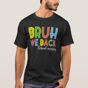 Bruh We Back School Nurses Back to School T-Shirt
