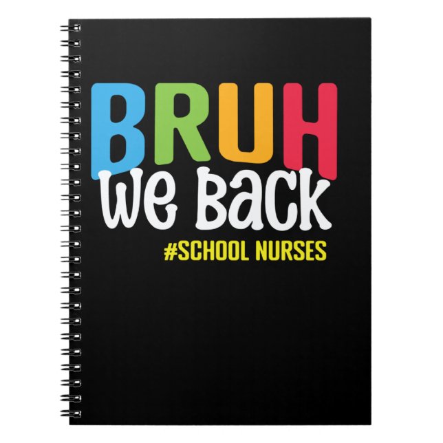 Bruh We Back School Nurses Funny Back To School Nu Notebook (Front)