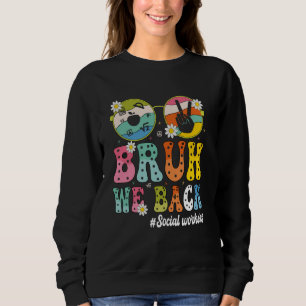 Bruh We Back School Social Workers Groovy Back To  Sweatshirt