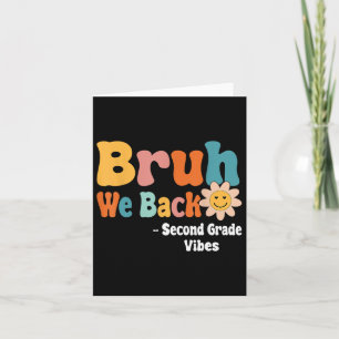 Bruh We Back Second Grade Vibes 1st Day Of School Card
