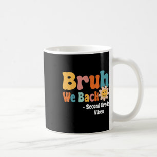 Bruh We Back Second Grade Vibes 1st Day Of School Coffee Mug