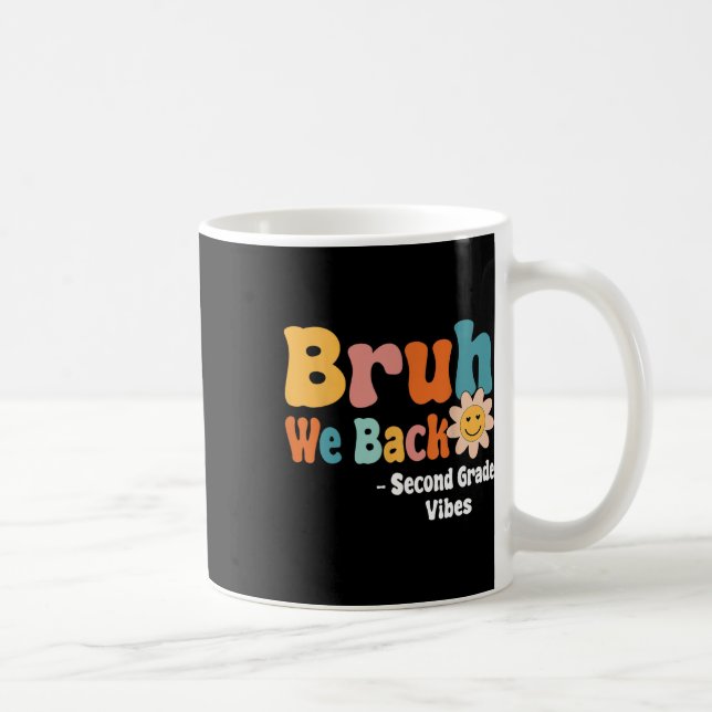 Bruh We Back Second Grade Vibes 1st Day Of School  Coffee Mug (Right)