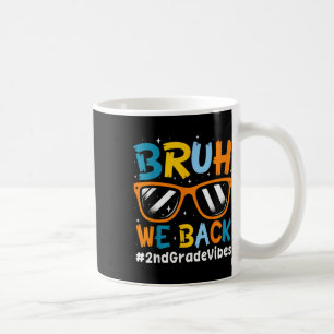 Bruh We Back Second Grade Vibes Sungles 1st Day Of Coffee Mug