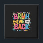 Bruh We Back Shirt Back To School Teacher Boys Gir Magnet<br><div class="desc">Bruh We Back Shirt Back To School Teacher Boys Girls Graphic</div>