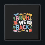 Bruh We Back Shirt Cute Back To School Teachers Bo Magnet<br><div class="desc">Bruh We Back Shirt Cute Back To School Teachers Boys Girls</div>