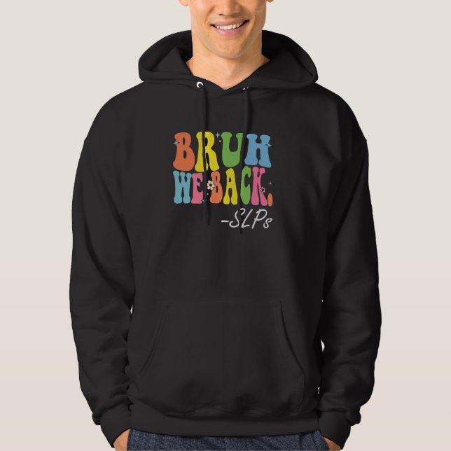 Bruh We Back SLPs Happy First Day Of School Retro  Hoodie (Front)