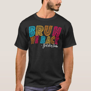 Bruh We Back Statistics Teacher First Day of Schoo T-Shirt