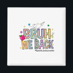 Bruh We Back Substitute Teacher Life Funny Back To Magnet<br><div class="desc">Bruh We Back Substitute Teacher Life Funny Back To School</div>