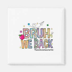 Bruh We Back Substitute Teacher Life Funny Back To Magnet