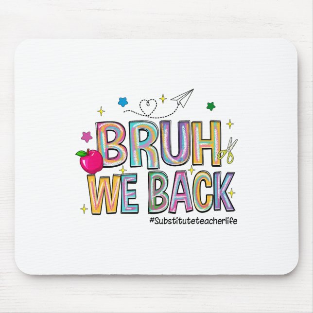 Bruh We Back Substitute Teacher Life Funny Back To Mouse Pad (Front)