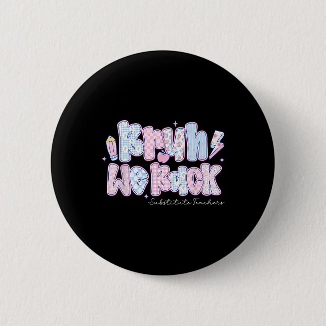 Bruh We Back Substitute Teachers Pencil Back To Sc 2 Inch Round Button (Front)