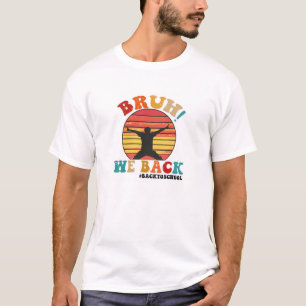 Bruh We Back T-Shirt