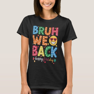Bruh We Back Teacher Happy First Day Back To Schoo T-Shirt