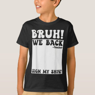 Bruh We Back Teacher Sign My Back To School Studen T-Shirt