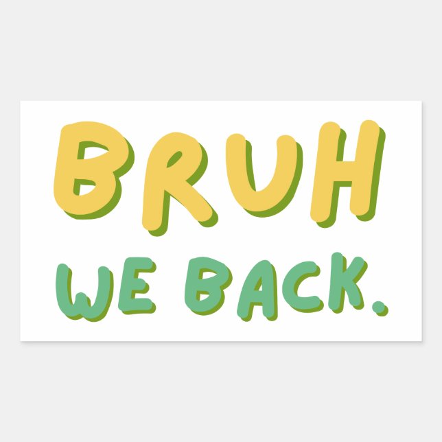 Bruh We Back Teachers, Back to School, Classroom Sticker (Front)