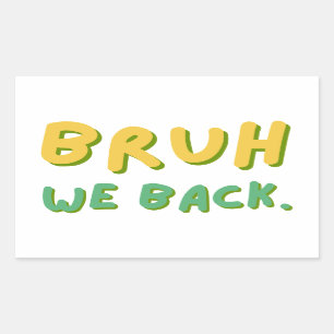 Bruh We Back Teachers, Back to School, Classroom Sticker