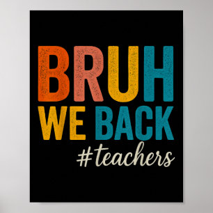 Bruh We Back Teachers First Day Of School Back To  Poster