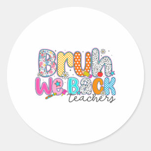 Bruh We Back Teachers Funny Preppy Back To School Classic Round Sticker