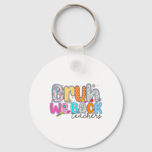 Bruh We Back Teachers Funny Preppy Back To School Keychain