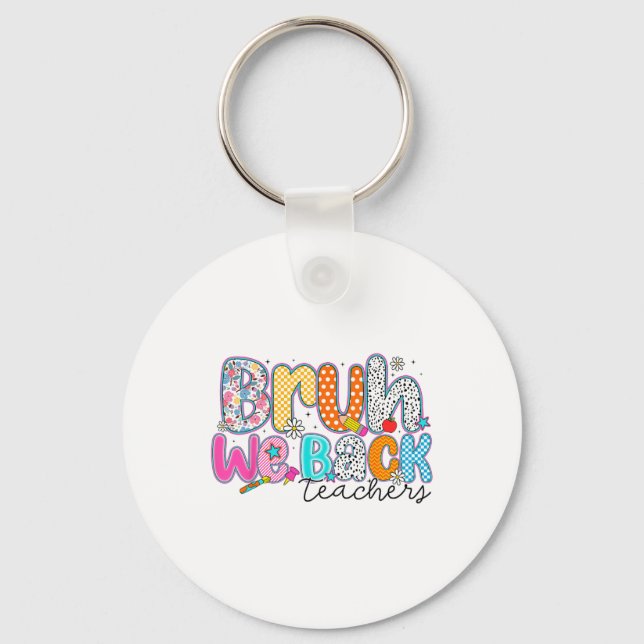 Bruh We Back Teachers Funny Preppy Back To School  Keychain (Front)