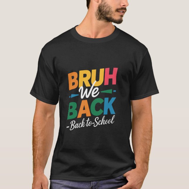 Bruh We Back Teachers Funny School T-Shirt (Front)