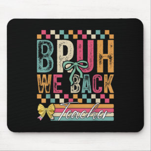 Bruh We Back Teachers Happy First Day Of School Te Mouse Pad