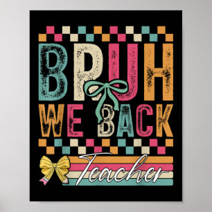 Bruh We Back Teachers Happy First Day Of School Te Poster