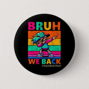 Bruh We Back Teachers Kids Funny Back To School 2 Inch Round Button